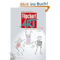 FlipchartArt: Ideen f�r Trainer, Berater und Moderatoren