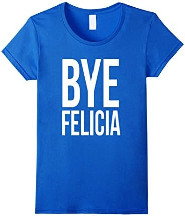 Women's Bye Felicia Funny T- shirt Large Royal Blue