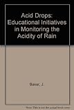 Acid drops : educational initiatives in monitoring the acidity of rain