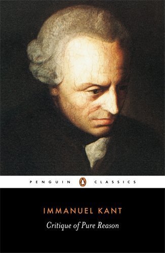 Critique of Pure Reason (Penguin Modern Classics) by Immanuel Kant (2007-11-29)