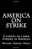 America on Strike: A survey of labor strikes in America