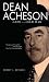 Dean Acheson: A Life in the Cold War