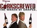 Corkscrewed: The Wrath of Grapes