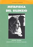 Metafisica del silenzio. John Cage, l'Oriente e la nuova musica
