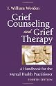Grief Counseling and Grief Therapy: A Handbook for the Mental Health Practitioner, Fourth Edition