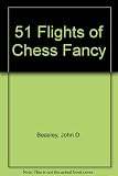 51 flights of chess fancy : and a few other frolics
