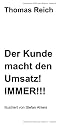 Der Kunde macht den Umsatz! IMMER!!!