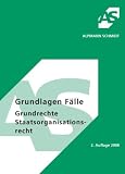 Grundlagen Fälle, Grundrechte/ Staatsorganisationsrecht