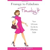 Frumpy to Fabulous: Flaunting It: Your Ultimate Guide to Effortless Style