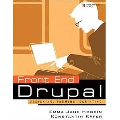 Front End Drupal: Designing, Theming, Scripting (Developer's Library)