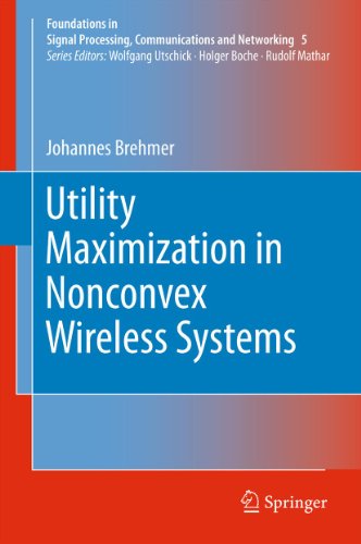 Utility Maximization in Nonconvex Wireless Systems: 5 (Foundations in Signal Processing, Communications and Networking)