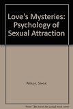 Love's mysteries : the psychology of sexual attraction