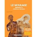 Le moulage : m�thodes et mat�riaux nouveaux
