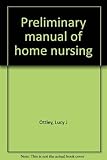 Preliminary manual of home nursing