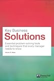 Key business solutions : essential problem-solving tools and techniques that every manager needs to know