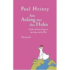 Am Anfang war das Huhn: Gro�e und kleine Fragen an das Leben und die Welt
