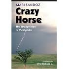 Crazy Horse (second edition): The Strange Man of the Oglalas (50th Anniversary Edition) by  Mari Sandoz, Vine Deloria Jr., and Stephen B. Oates
