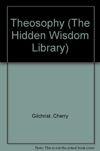 Theosophy: The Wisdom of the Ages (The Hidden Wisdom Library)