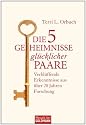 Die 5 Geheimnisse gl&uuml;cklicher Paare: Verbl&uuml;ffende Erkenntnisse aus &uuml;ber 20 Jahren Forschung