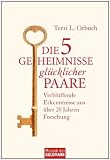 Die 5 Geheimnisse glücklicher Paare: Verblüffende Erkenntnisse aus über 20 Jahren Forschung