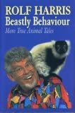 Beastly Behaviour: More True Animal Tales