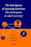 The Emergence of Learning Societies: Who Participates in Adult Learning?