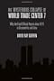 Mysterious Collapse of World Trade Center 7: Why the Official Final Report about 9/11 is Unscientific and False