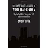 Mysterious Collapse of World Trade Center 7: Why the Official Final Report about 9/11 is Unscientific and False