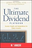The Ultimate Dividend Playbook: Income, Insight and Independence for Today s Investor