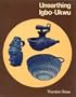 Unearthing Igbo-Ukwu: Archaeological Discoveries in Eastern Nigeria