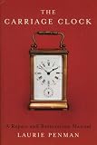 The Carriage Clock: A Repair and Restoration Manual