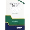 Deposition Rules: The Essential Handbook to Who, What, When, Where, Why, and How, Fourth Edition