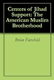 Centers of Jihad Support: The American Muslim Brotherhood