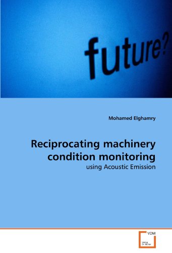 Reciprocating machinery condition monitoring: using Acoustic Emission