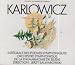 Classical Music : Miecsyslaw Kartowicz: Symphonic Poems - Les Vagues revenantes, Chant eternal, Une triste histoire, Rhapsodie lithuanienne, Stanislaw et Anne Oswiecmowie, Episode pendant une Mascarade