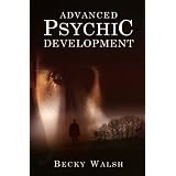 Advanced Psychic Developmentby Becky Walsh