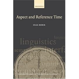Aspect And Reference Time (Oxford Studies in Theoretical Linguistics)