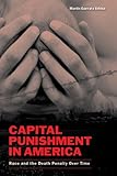 Capital Punishment in America: Race and the Death Penalty over Time