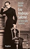Lou Andreas-Salom&eacute;: Der bitters&uuml;&szlig;e Funke Ich - Kerstin Decker