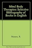 Mind-body therapies : a select bibliography of books in English