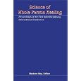 Science of Whole Person Healing: Proceedings of the First Interdisciplinary International Conference