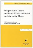 Pflegevisite in Theorie und Praxis f&uuml;r die ambulante und station&auml;re Pflege: Checkliste f&uuml;r die praktische Anwendung und Schulungsunterlagen f&uuml;r die innerbetriebliche Fortbildung - Stefanie Hellmann, Petra Kundm&uuml;ller