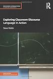 Exploring classroom discourse : language in action