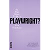 So You Want to Be a Playwright?: How to Write a Play and Get It Produced