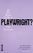 So You Want to Be a Playwright?: How to Write a Play and Get It Produced