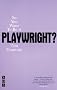 So You Want to Be a Playwright?: How to Write a Play and Get It Produced