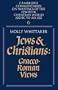 Jews and Christians: Volume 6: Graeco-Roman Views (Cambridge Commentaries on Writings of the Jewish and Christian World)