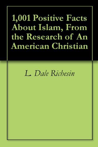 1,001 Positive Facts About Islam, From the Research of An American Christian