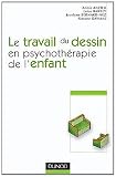 Le travail du dessin en psychoth�rapie de l'enfant