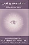 Looking from Within: A Seeker’s Guide to Attitudes for Mastery and Inner Growth